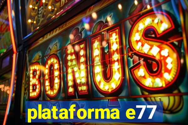 plataforma e77